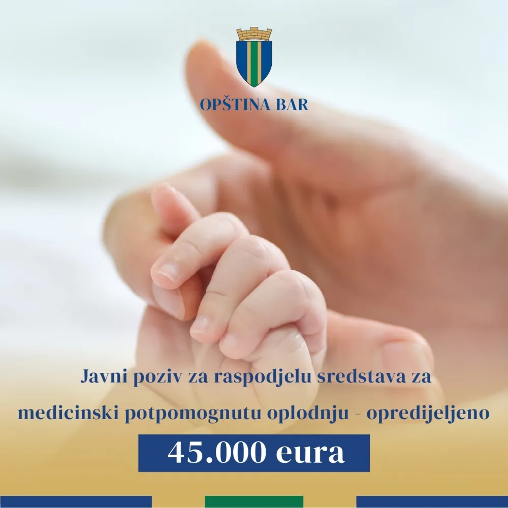 FOTO: Op&scaron;tina Bar - Javni poziv za raspodjelu sredstava za medicinski potpomognutu oplodnju