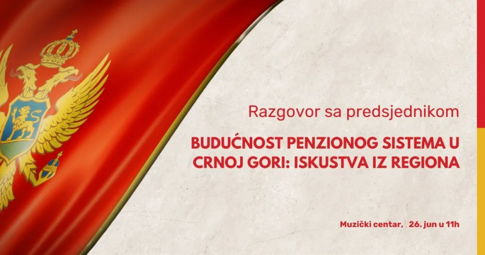 Razgovor sa Predsjednikom - "Budućnost penzionog sistema u Crnoj Gori: Iskustva iz regiona"