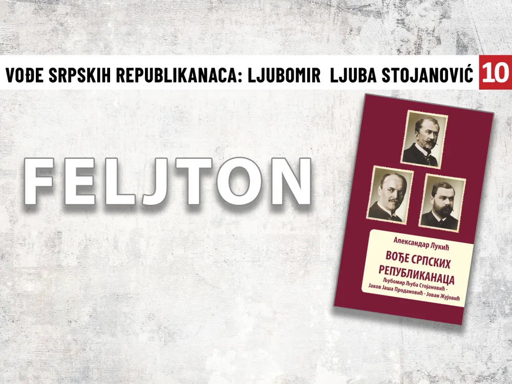 Vođe srpskih republikanaca(10): Da ''djela zbore, usta ćute''