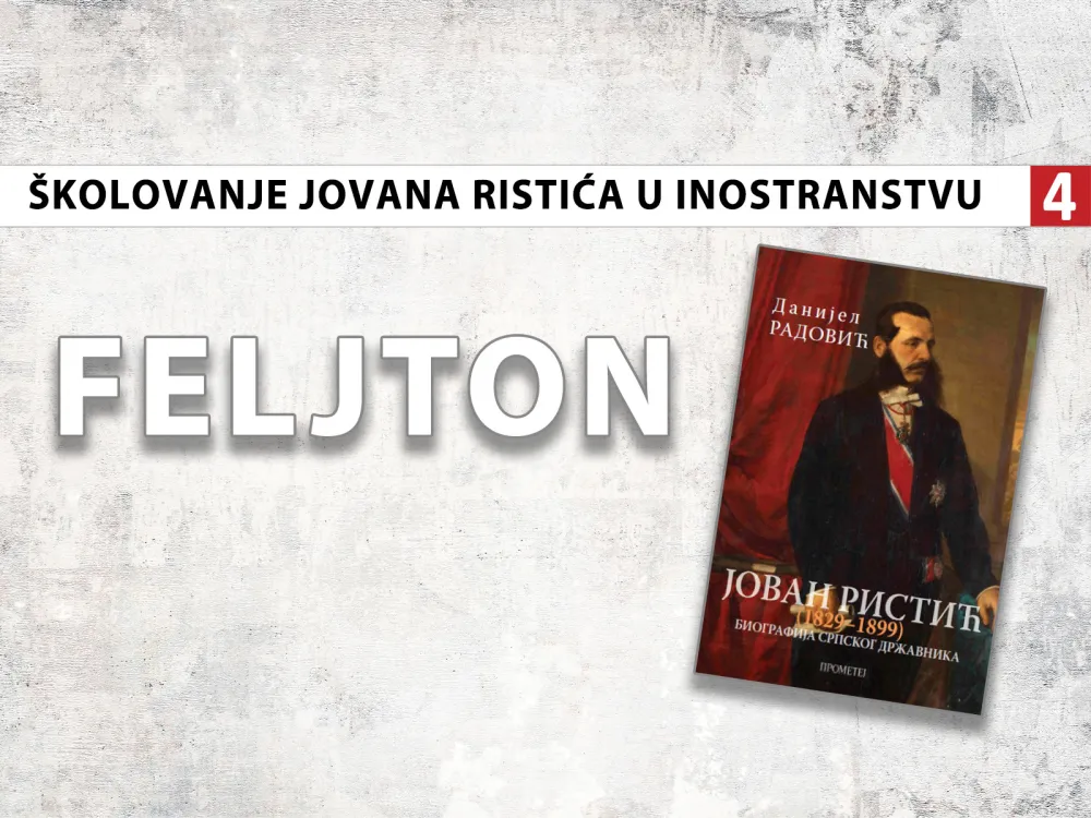 &Scaron;kolovanje Jovana Ristića u inostranstvu (4): "Ambiciozan, obrazovan i predan mladić"
