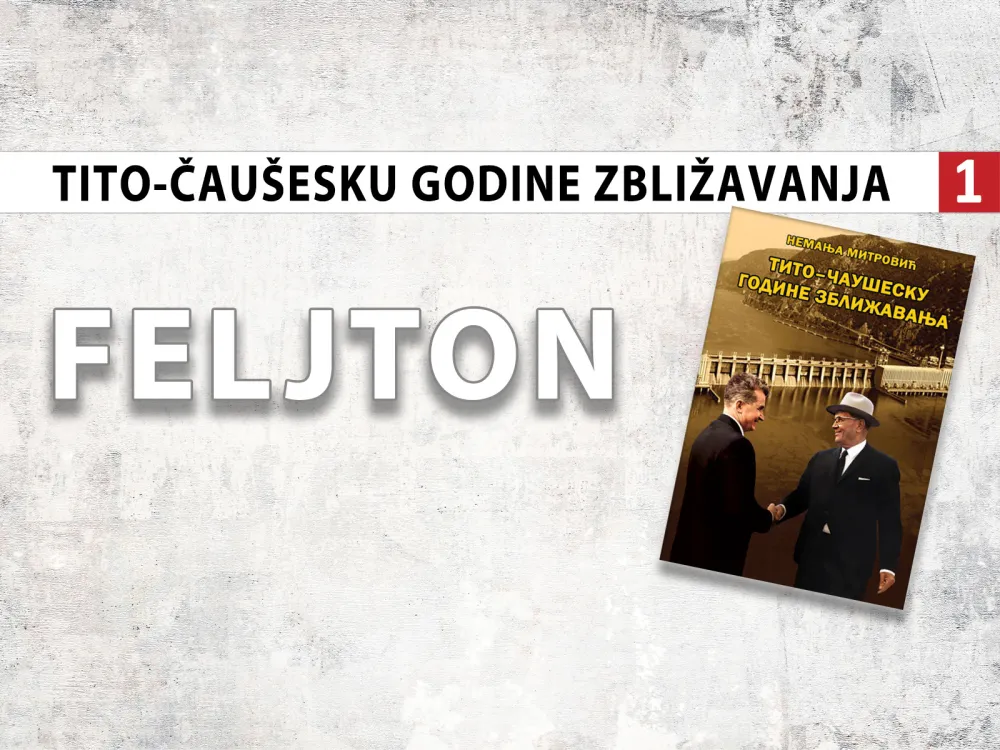 Tito-Čau&scaron;esku godine zbližavanja (1): Nikad nijesu međusobno ratovale
