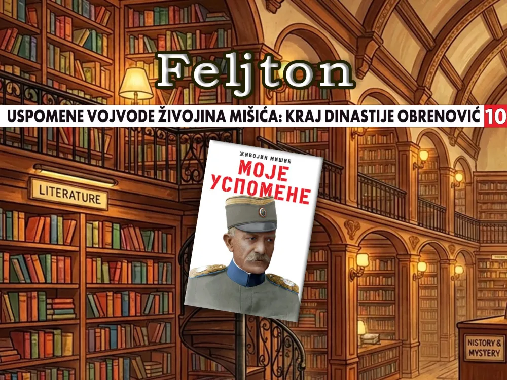 Uspomene vojvode Živojina Mi&scaron;ića - kraj dinastije Obrenović