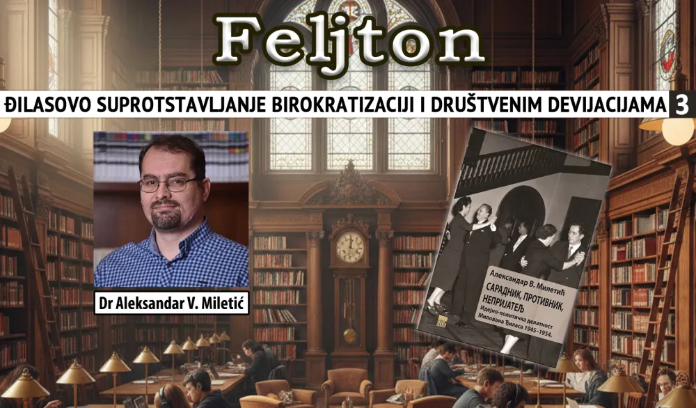 Đilasovo suprotstavljanje birokratizaciji i dru&scaron;tvenim devijacijama (3): Tito se pla&scaron;io ličnoj vlasti